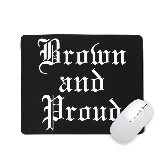 Brown And Proud Latino Mexican Raza Chicano Mousepad