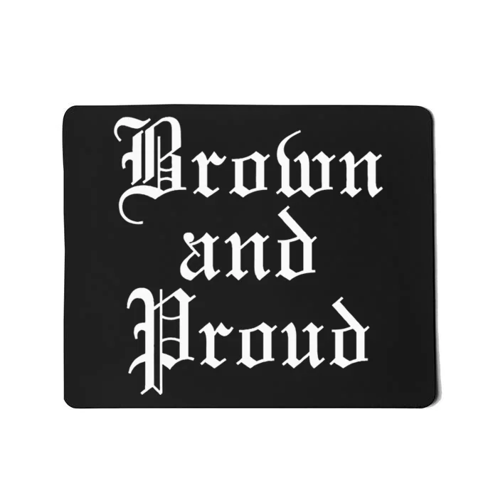 Brown And Proud Latino Mexican Raza Chicano Mousepad