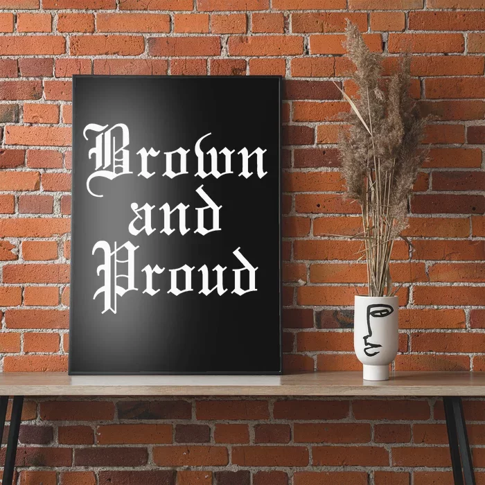 Brown And Proud Latino Mexican Raza Chicano Poster