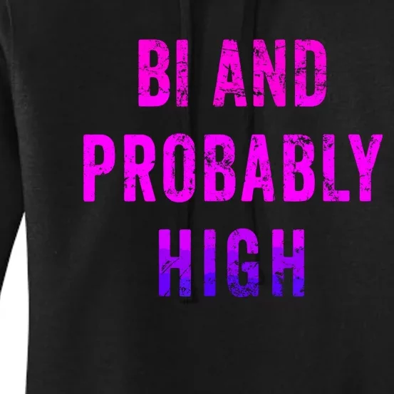 Bi And Probably High Bisexual Pothead Weed 420 Saying Meme Women's Pullover Hoodie