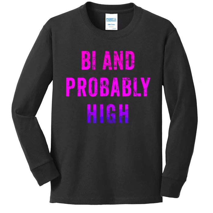 Bi And Probably High Bisexual Pothead Weed 420 Saying Meme Kids Long Sleeve Shirt