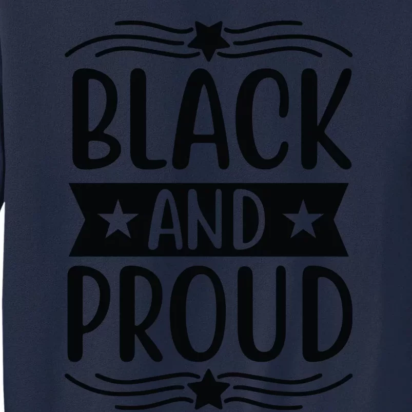 Black And Proud Tall Sweatshirt