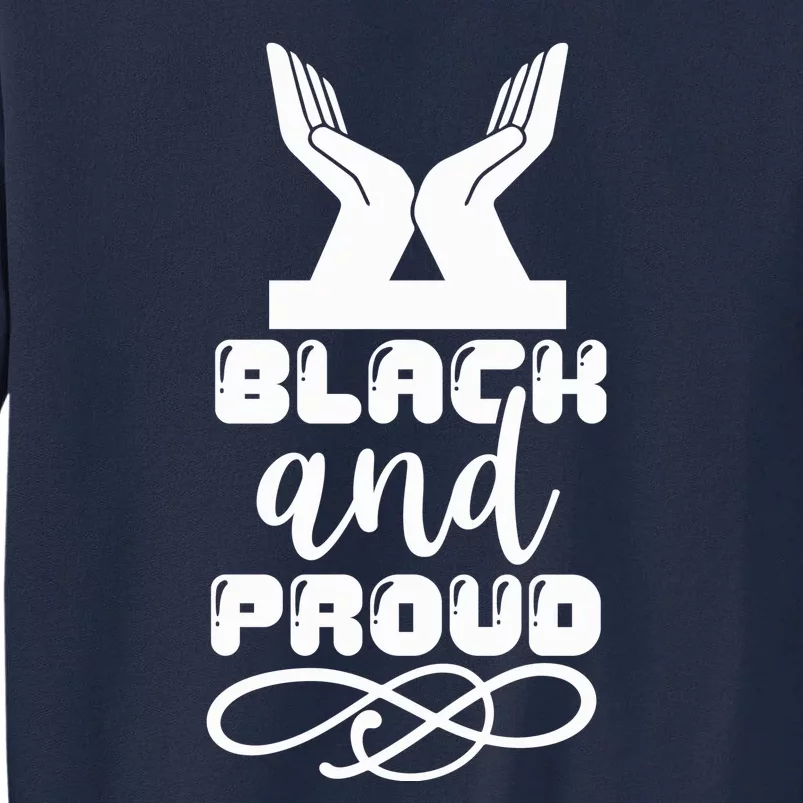 Black And Proud Tall Sweatshirt