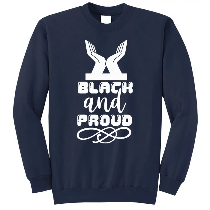 Black And Proud Tall Sweatshirt