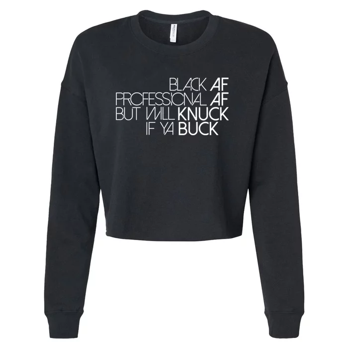 Black Af Professional Af But I Will Knuck If Ya Buck Funny Cropped Pullover Crew