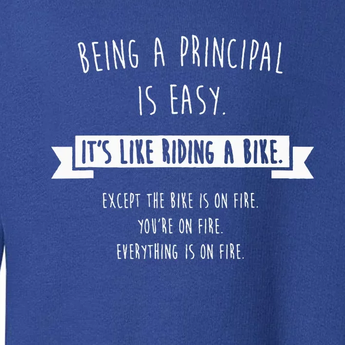 Being A Principal Is Easy Funny Sarcastic School Gift Toddler Sweatshirt