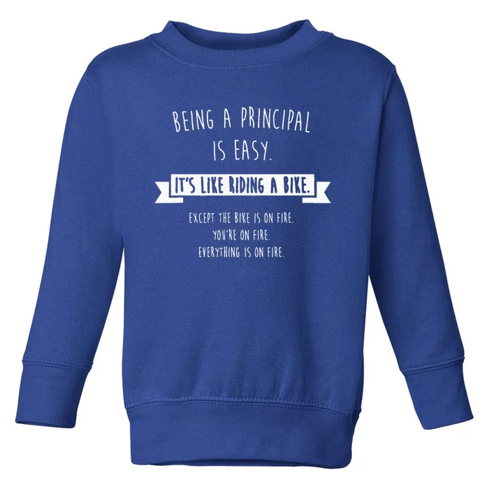 Being A Principal Is Easy Funny Sarcastic School Gift Toddler Sweatshirt