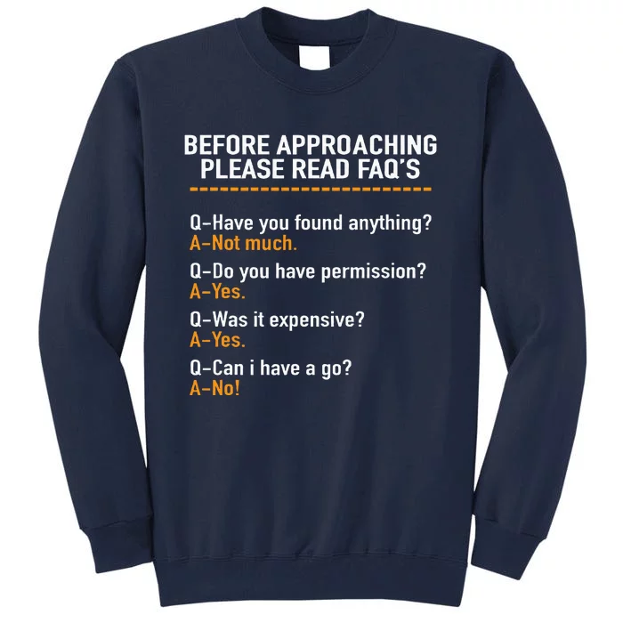 Before Approaching Please Read Faqs Funny Metal Detecting Tall Sweatshirt