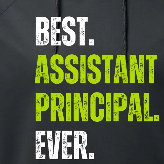 Best Assistant Principal Ever Funny Performance Fleece Hoodie