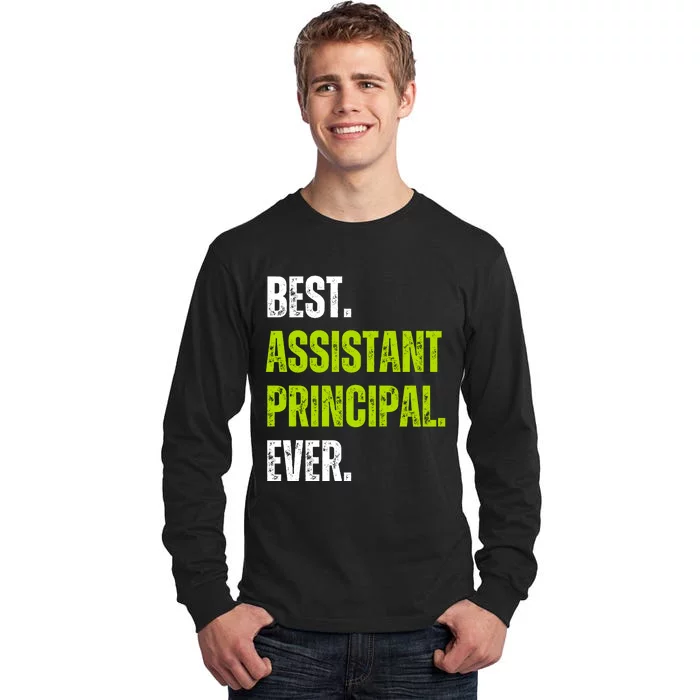 Best Assistant Principal Ever Funny Tall Long Sleeve T-Shirt