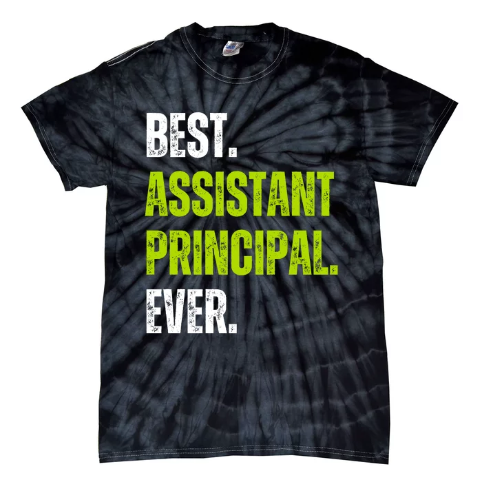 Best Assistant Principal Ever Funny Tie-Dye T-Shirt