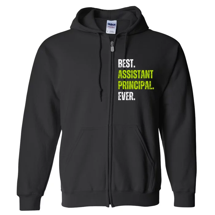 Best Assistant Principal Ever Funny Full Zip Hoodie