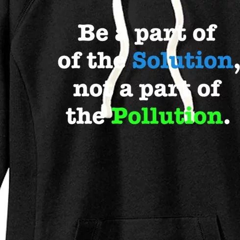 Be A Part Of The Solution Not A Part Of The Pollution Gift Women's Fleece Hoodie