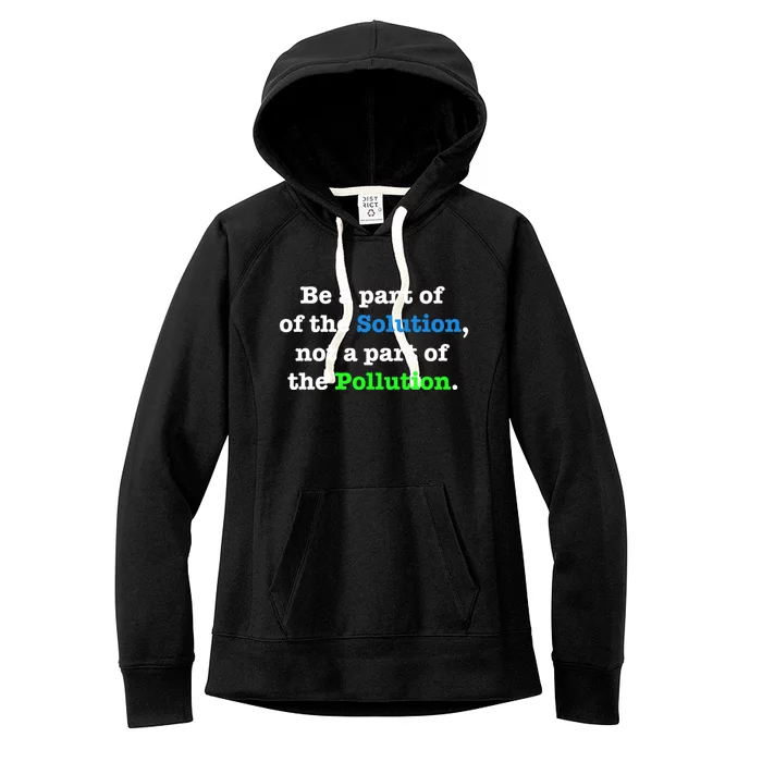 Be A Part Of The Solution Not A Part Of The Pollution Gift Women's Fleece Hoodie