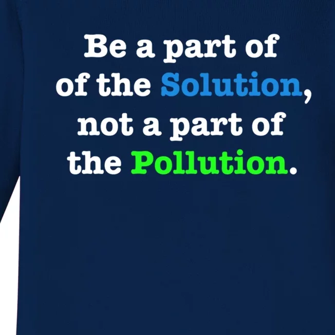 Be A Part Of The Solution Not A Part Of The Pollution Gift Baby Long Sleeve Bodysuit