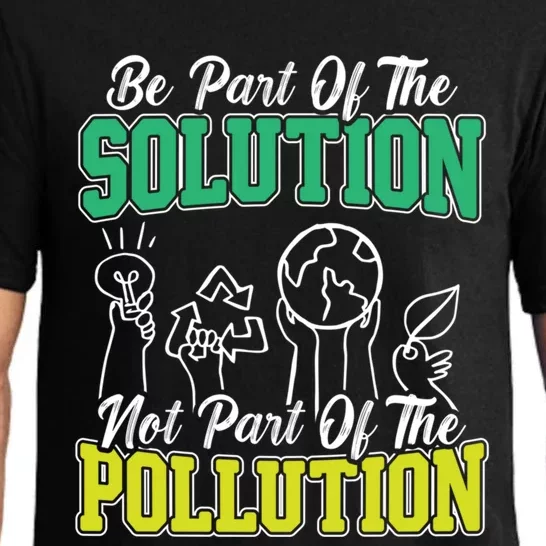 Be A Part Of The Solution Not The Pollution Environtalist Great Gift Pajama Set