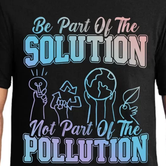 Be A Part Of The Solution Not The Pollution Environtalist Gift Pajama Set