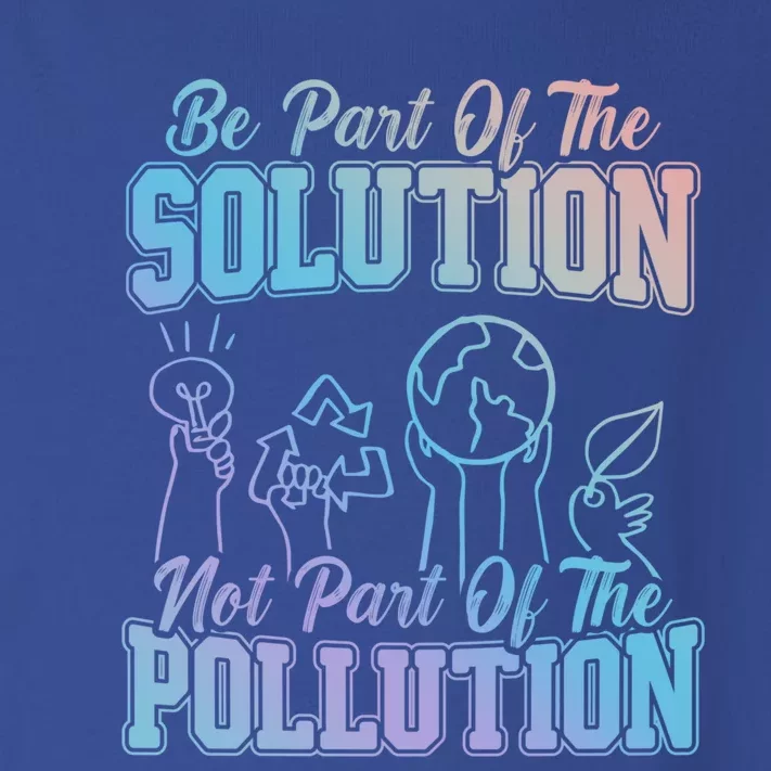 Be A Part Of The Solution Not The Pollution Environtalist Gift Toddler Long Sleeve Shirt