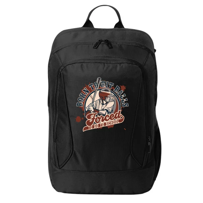 Born And Play Baseball Forced To Go To School A Sport Lover Gift City Backpack