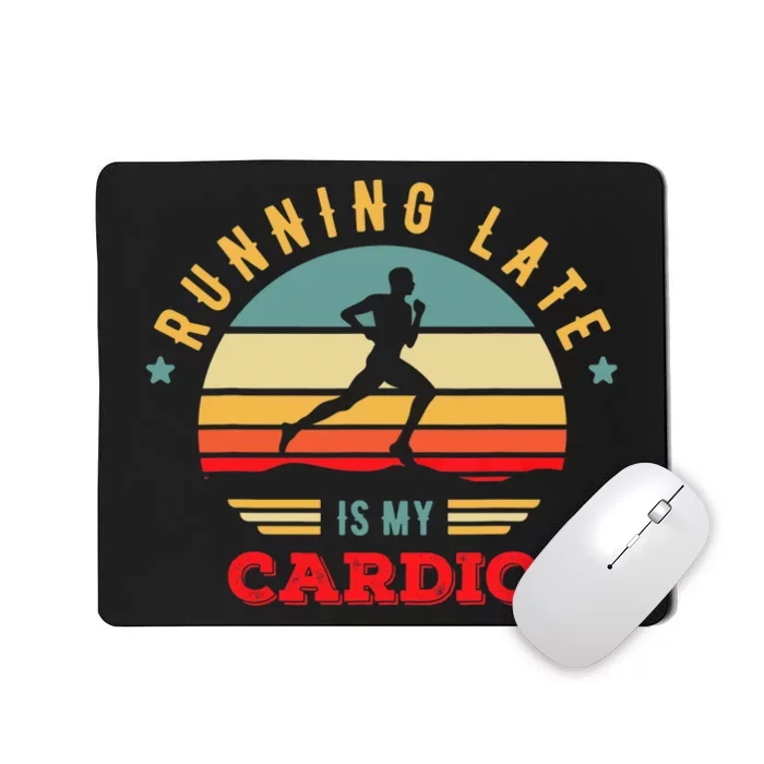 Bodybuilder And Powerlifting For Running Late Is My Cardio Mousepad