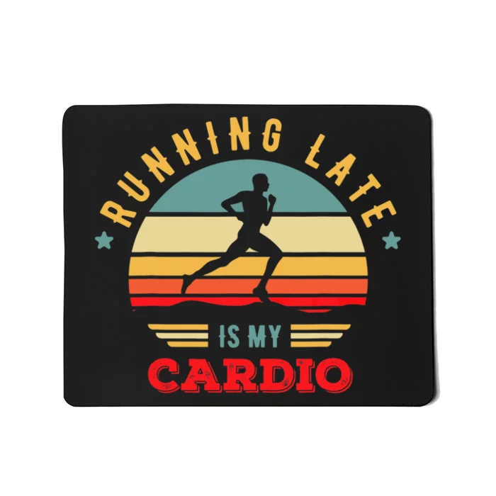 Bodybuilder And Powerlifting For Running Late Is My Cardio Mousepad