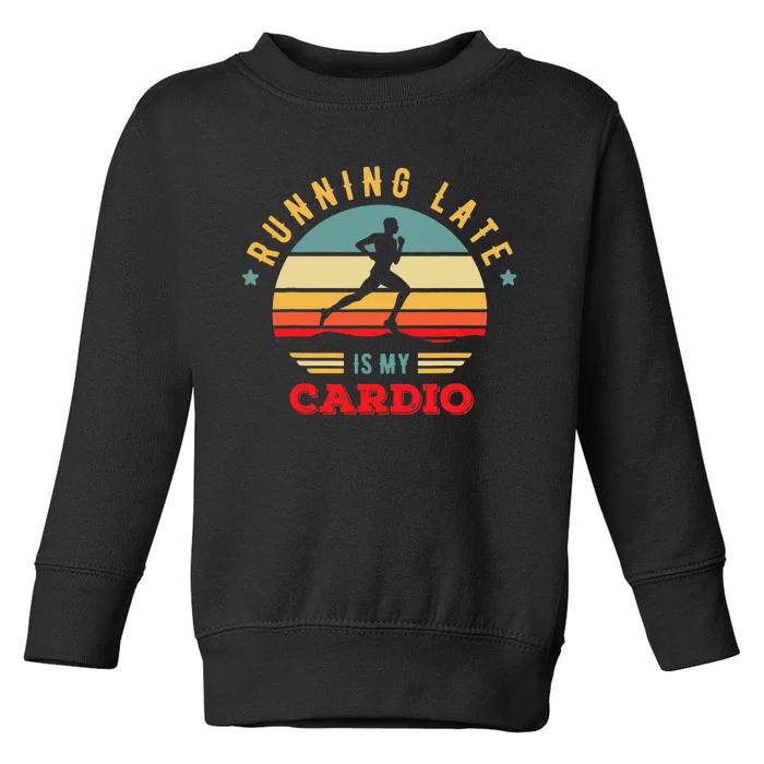 Bodybuilder And Powerlifting For Running Late Is My Cardio Toddler Sweatshirt