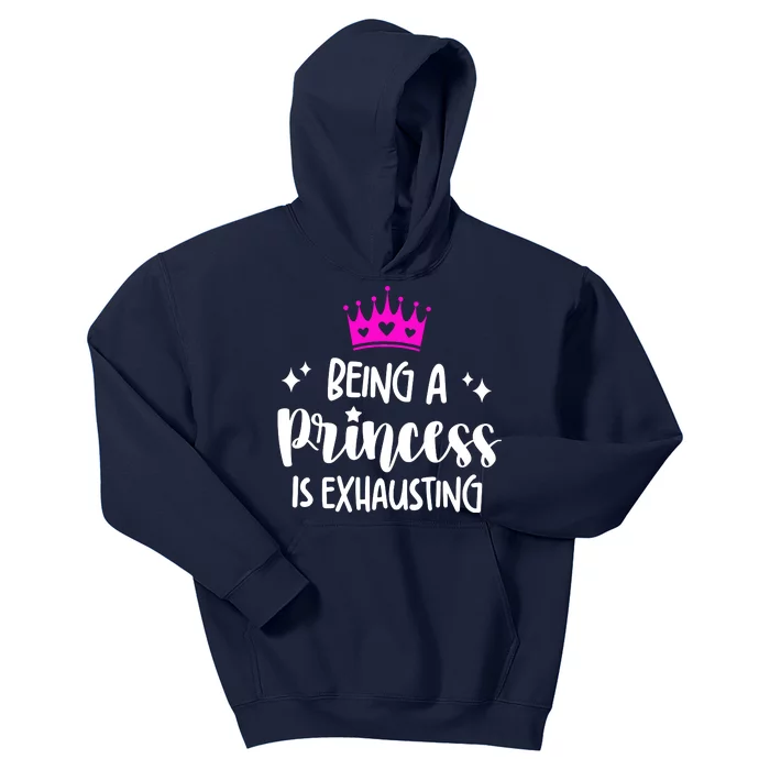 Being A Princess Is Exhausting Kids Hoodie