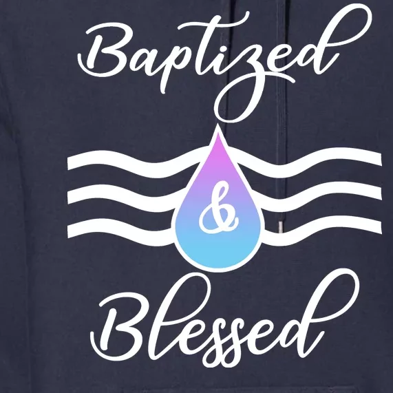 Baptized And Blessed Premium Hoodie