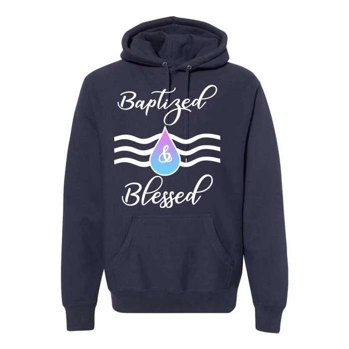 Baptized And Blessed Premium Hoodie