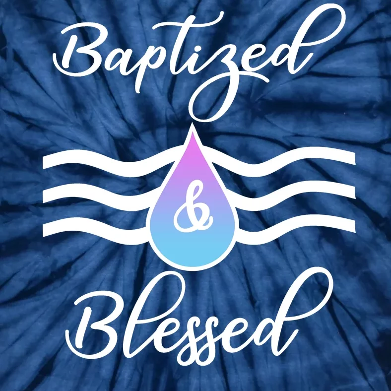 Baptized And Blessed Tie-Dye T-Shirt