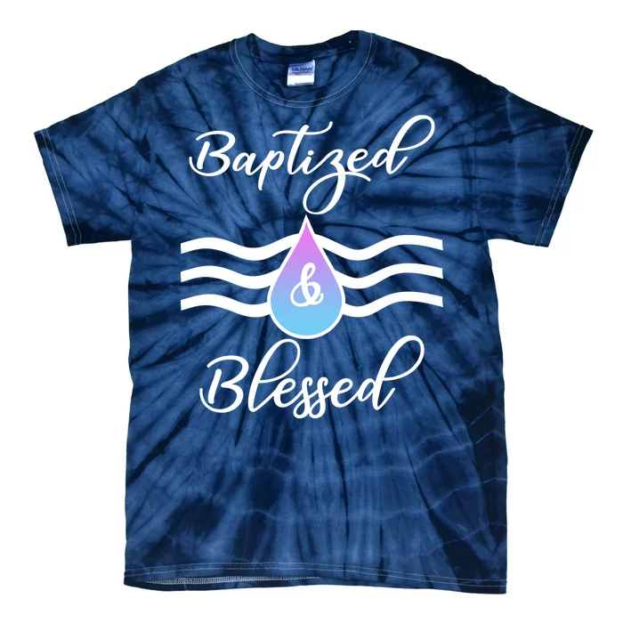 Baptized And Blessed Tie-Dye T-Shirt