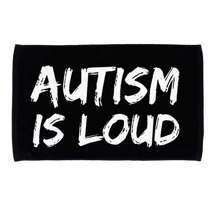 Bold Autism Quote Gift For Autistics Autism Is Loud Microfiber Hand Towel