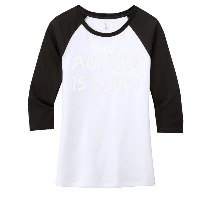 Bold Autism Quote Gift For Autistics Autism Is Loud Women's Tri-Blend 3/4-Sleeve Raglan Shirt