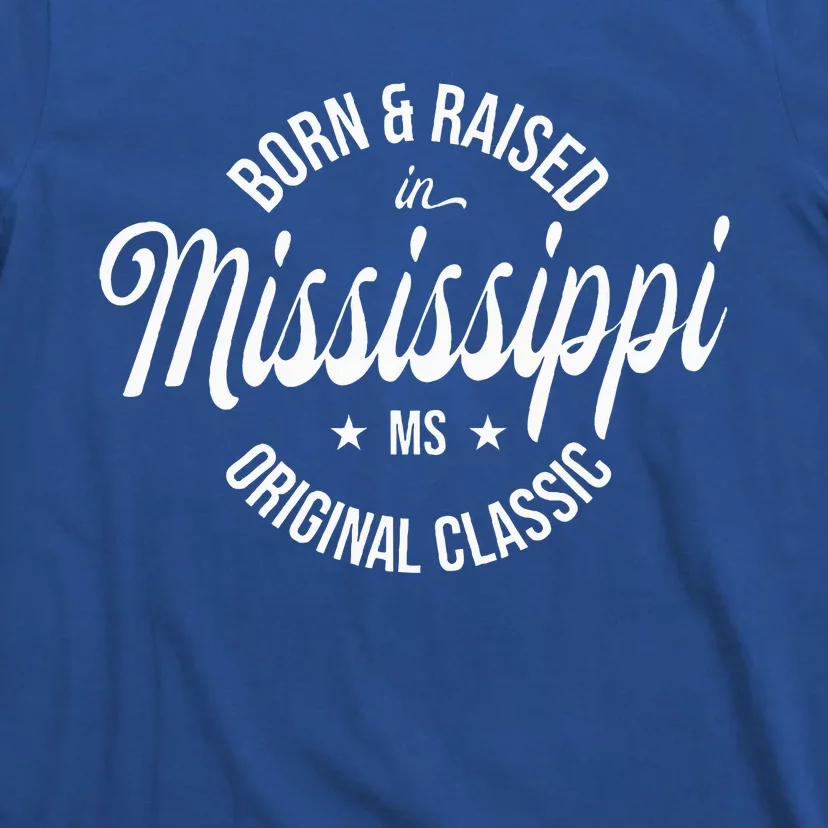 Born And Raised In Mississippi T-Shirt