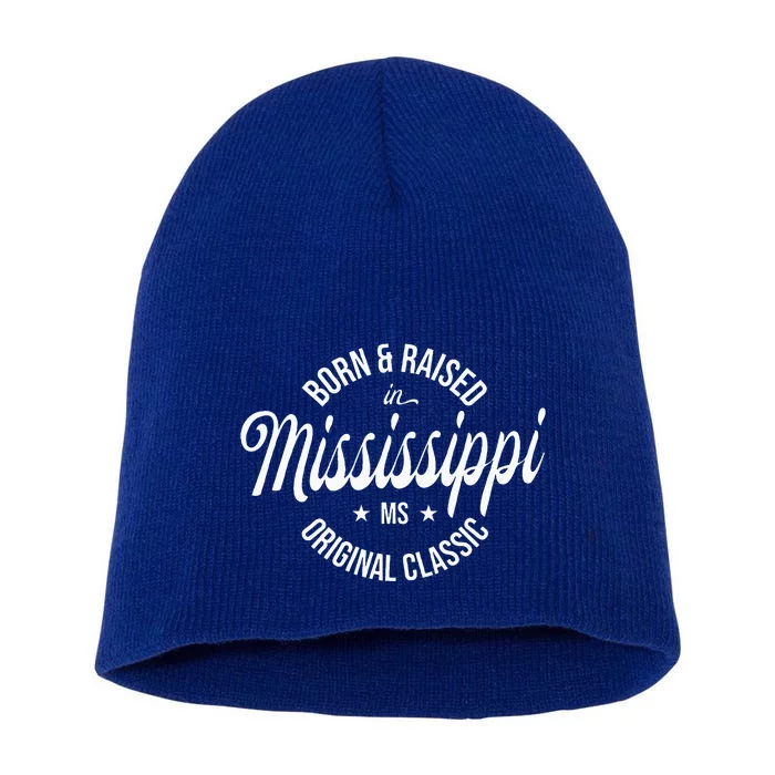 Born And Raised In Mississippi Short Acrylic Beanie