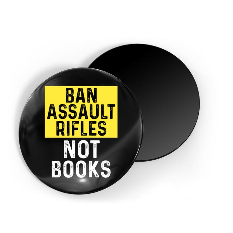 Ban Assault Rifles Not Books Magnet
