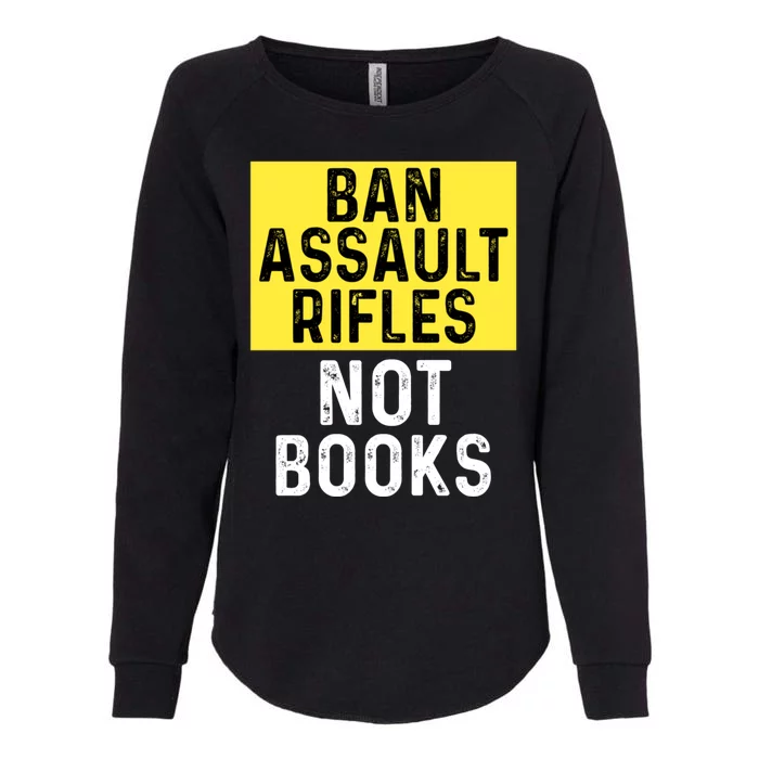 Ban Assault Rifles Not Books Womens California Wash Sweatshirt