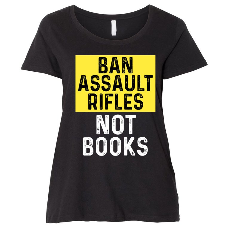 Ban Assault Rifles Not Books Women's Plus Size T-Shirt