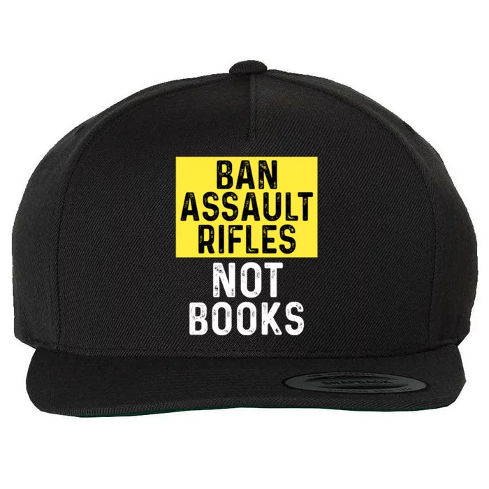 Ban Assault Rifles Not Books Wool Snapback Cap