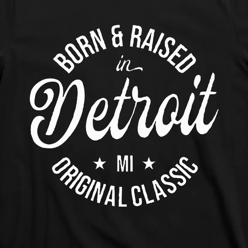 Born And Raised In Detroit T-Shirt