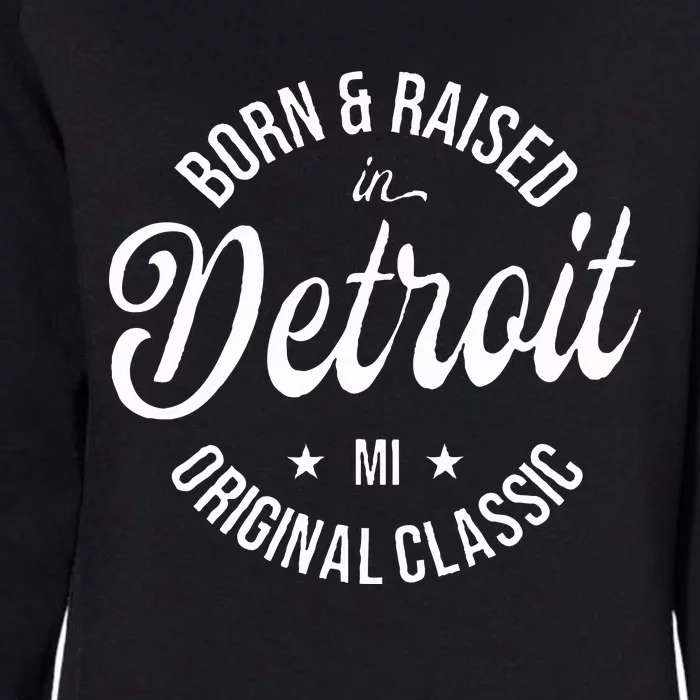 Born And Raised In Detroit Womens California Wash Sweatshirt