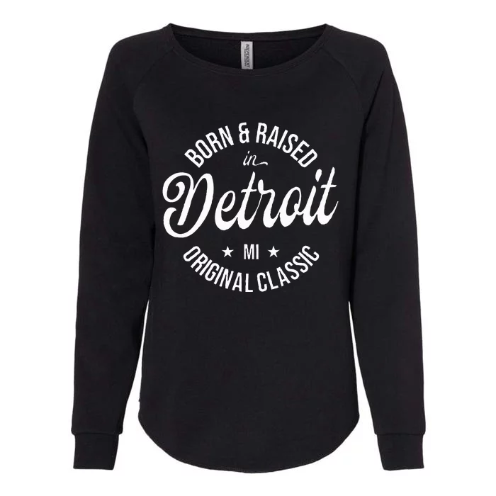 Born And Raised In Detroit Womens California Wash Sweatshirt