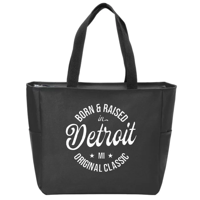 Born And Raised In Detroit Zip Tote Bag