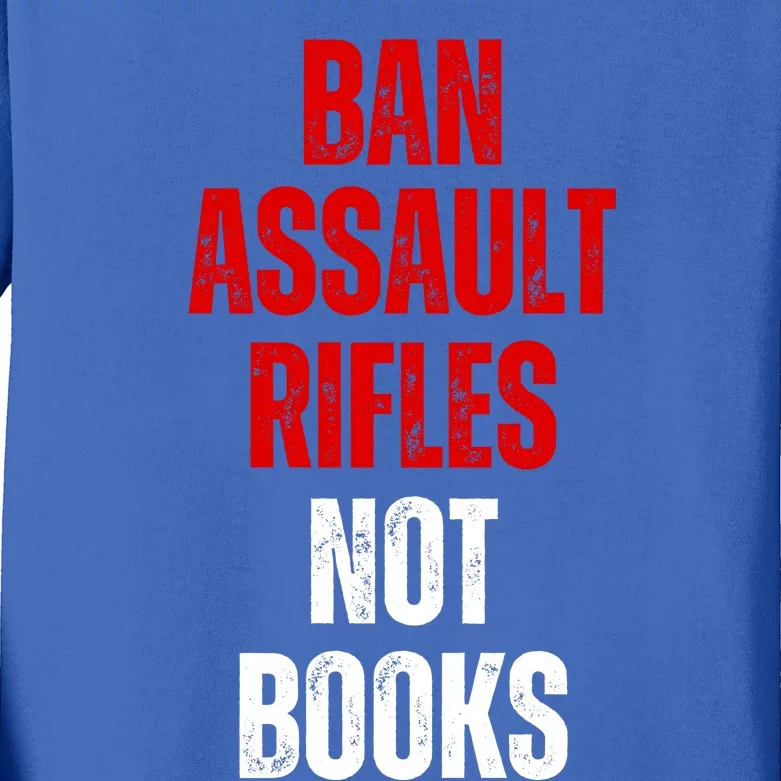 Ban Assault Rifles Not Books Kids Long Sleeve Shirt