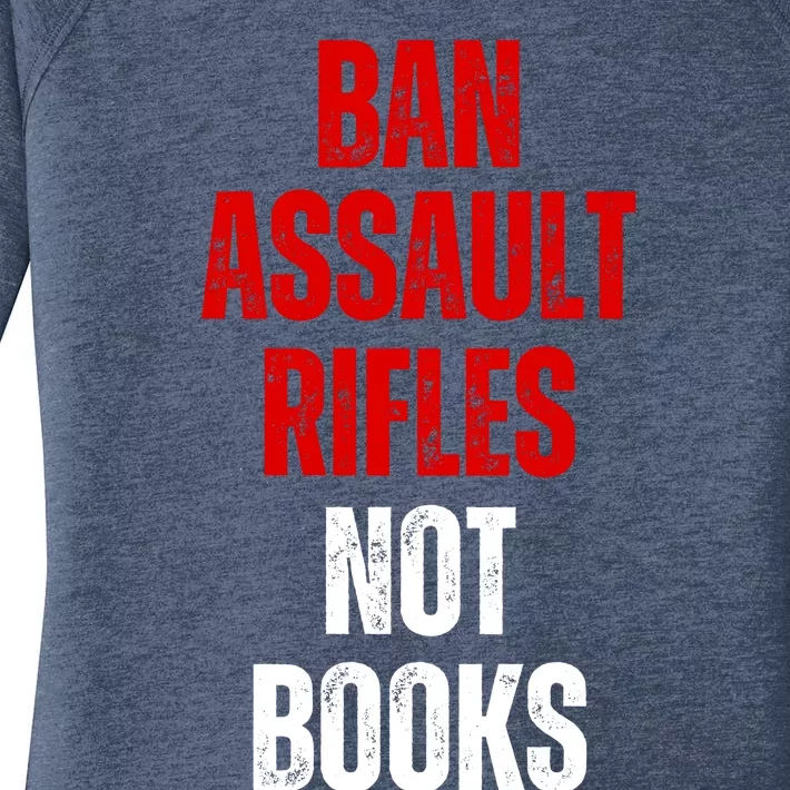 Ban Assault Rifles Not Books Women's Perfect Tri Tunic Long Sleeve Shirt