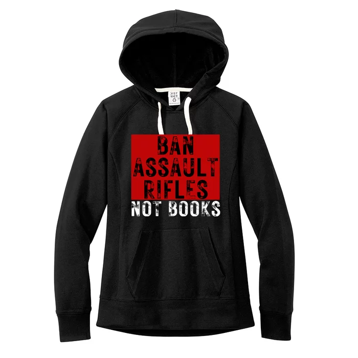 Ban Assault Rifles Not Books Women's Fleece Hoodie