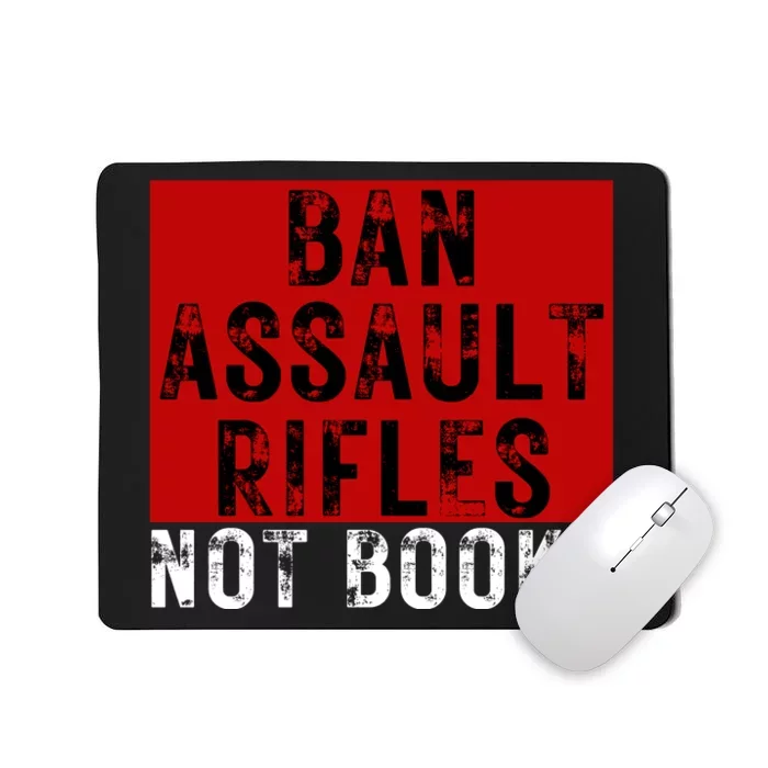 Ban Assault Rifles Not Books Mousepad