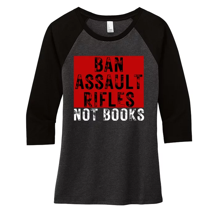 Ban Assault Rifles Not Books Women's Tri-Blend 3/4-Sleeve Raglan Shirt