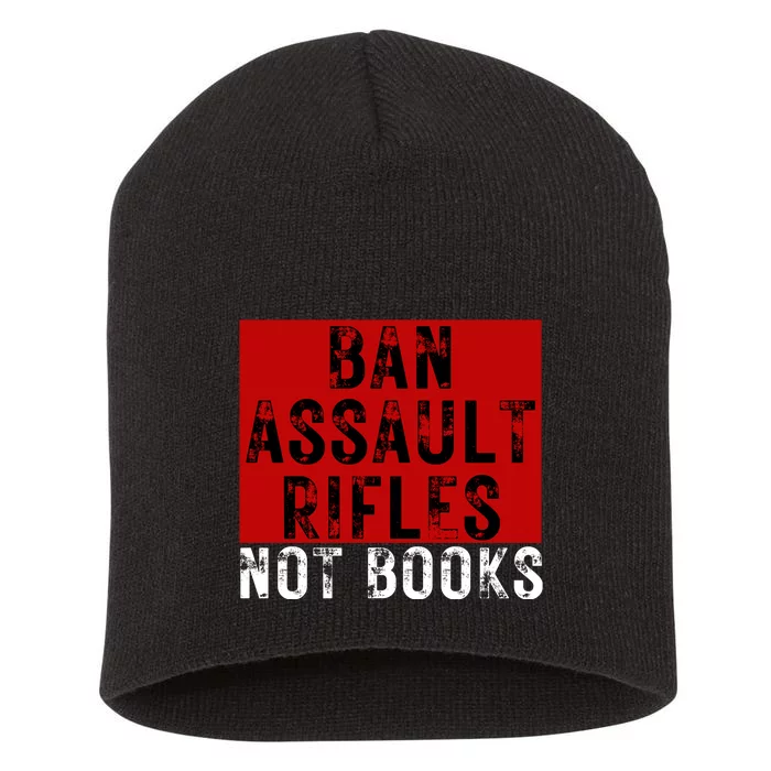 Ban Assault Rifles Not Books Short Acrylic Beanie