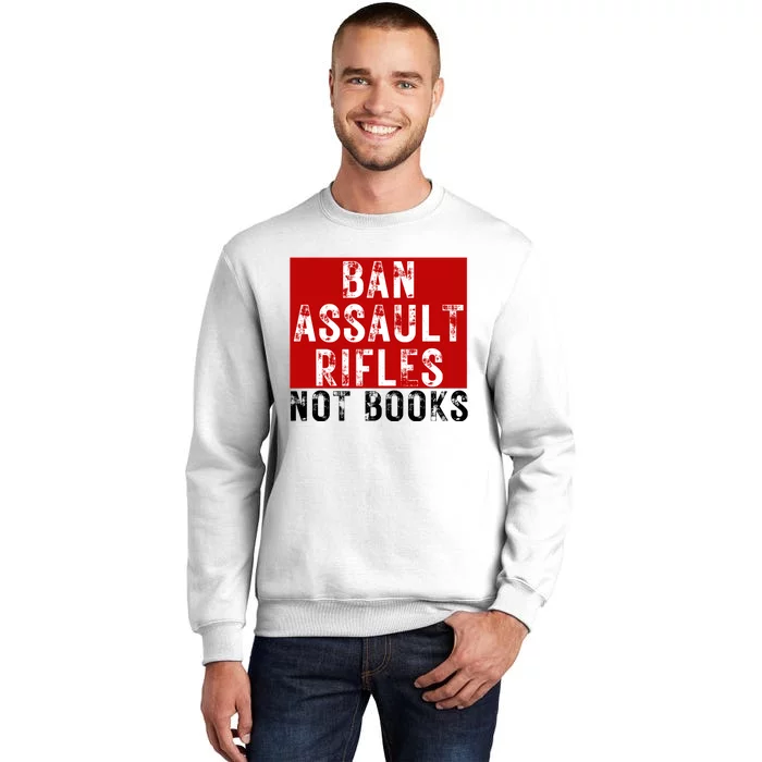 Ban Assault Rifles Not Books Sweatshirt